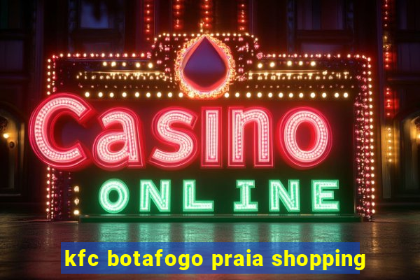 kfc botafogo praia shopping